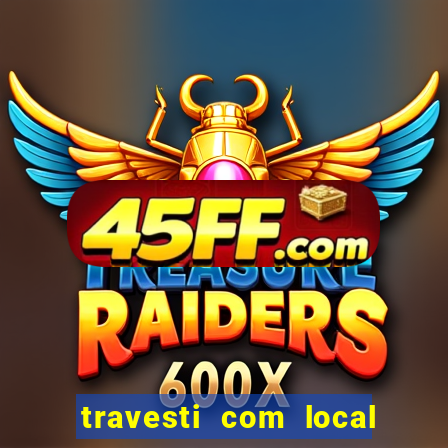 travesti com local em salvador